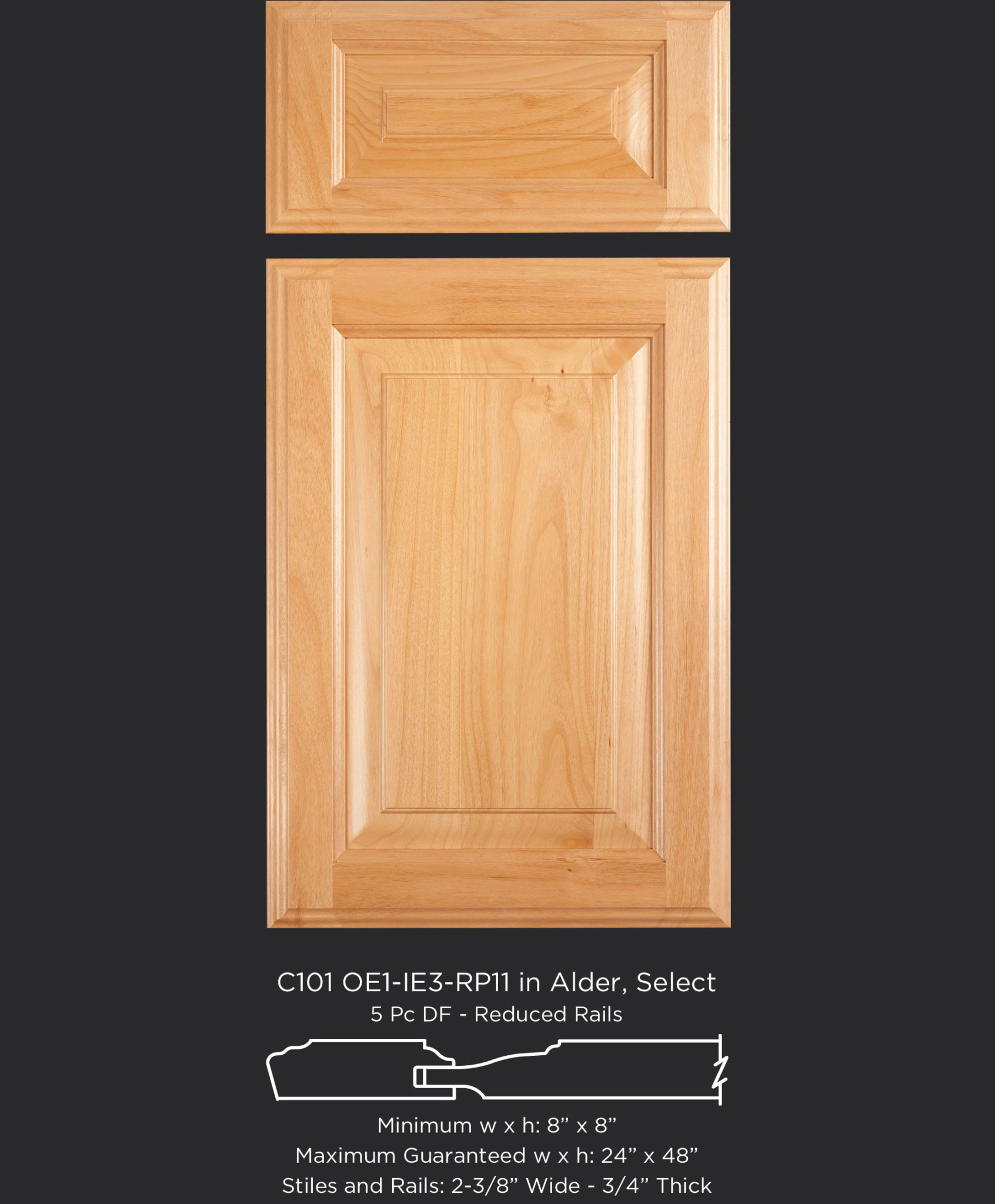 Cope and Stick Cabinet Door C101 OE1-IE3-RP11 in Alder, Select and 5-piece drawer front