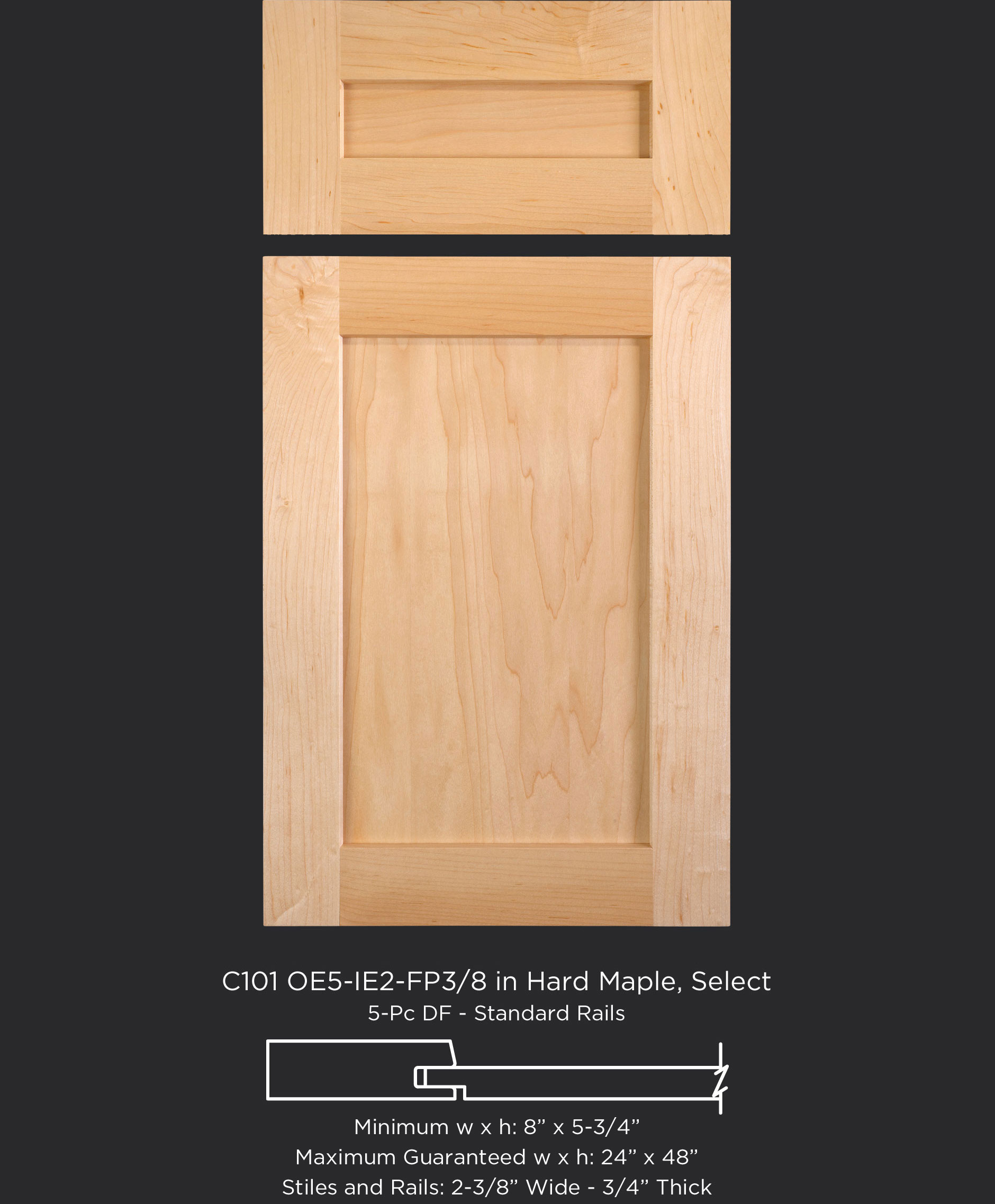 Cope and Stick Cabinet Door C101 OE5-IE2-FP3/8 in Hard Maple, Select and 5-piece drawer front
