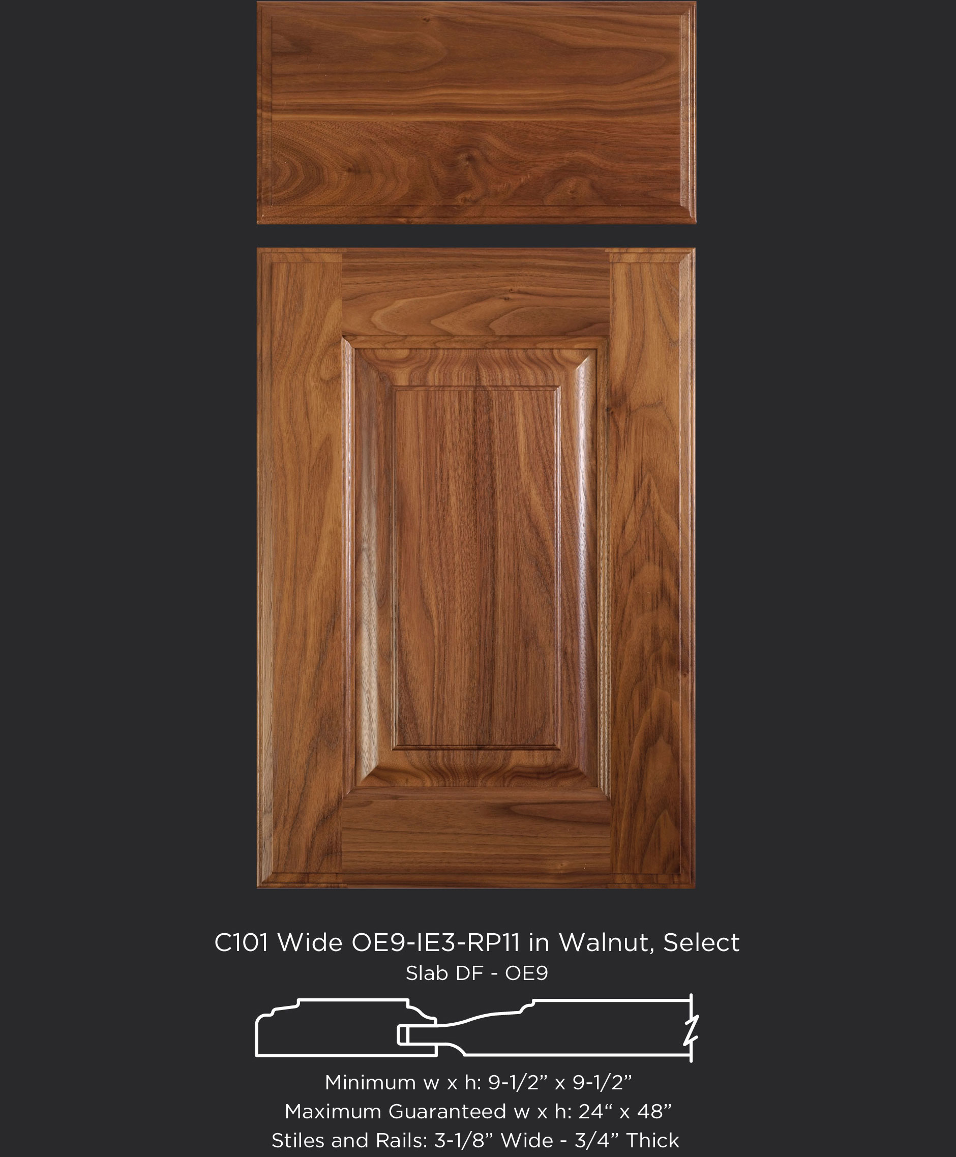 Cope and Stick Cabinet Door C101 Wide OE9-IE3-RP11 in Walnut, Select - Slab drawer front with OE9