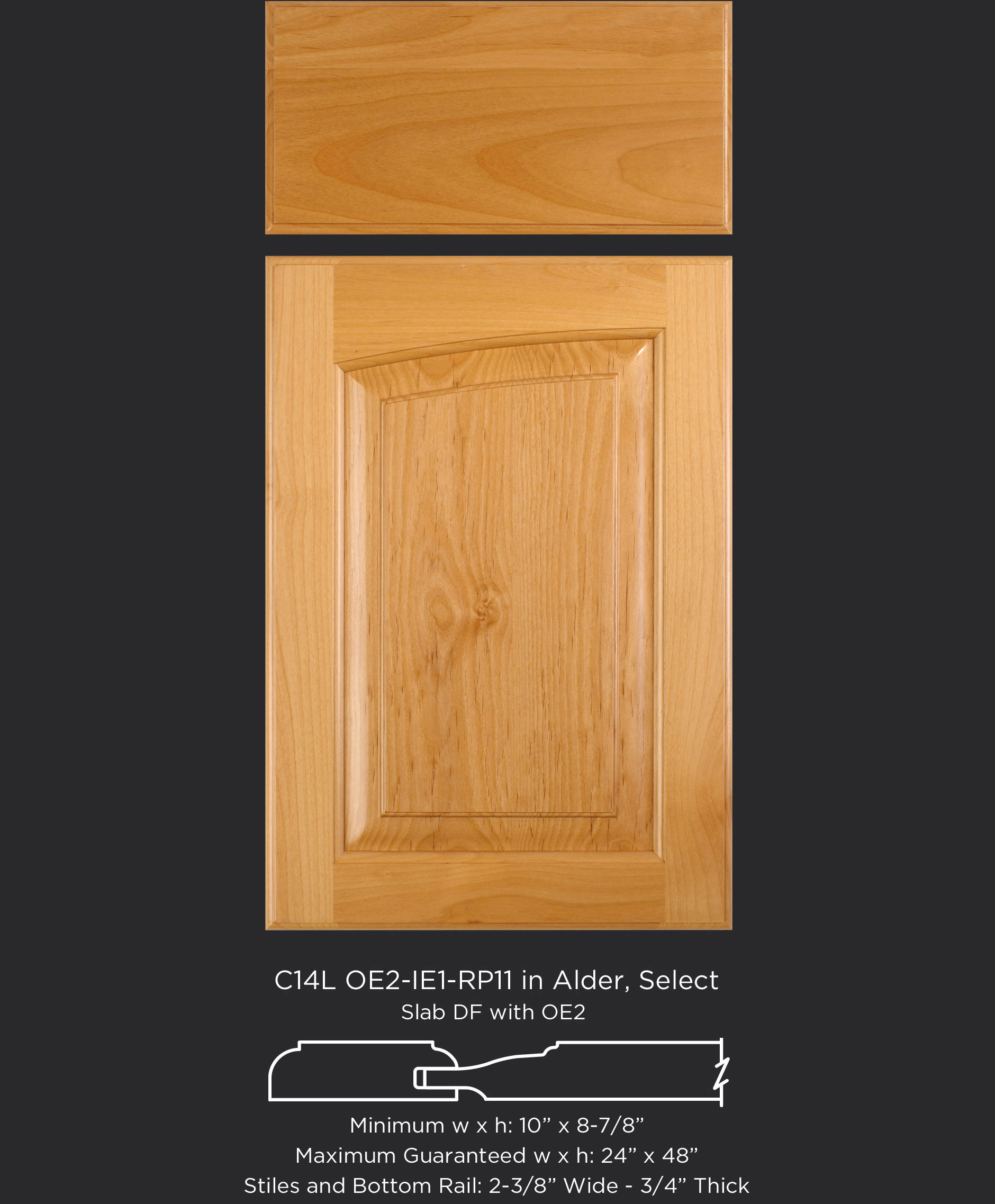 Cope and Stick Cabinet Door C14L OE2-IE1-RP11 in Alder, Select with Slab Drawer Front