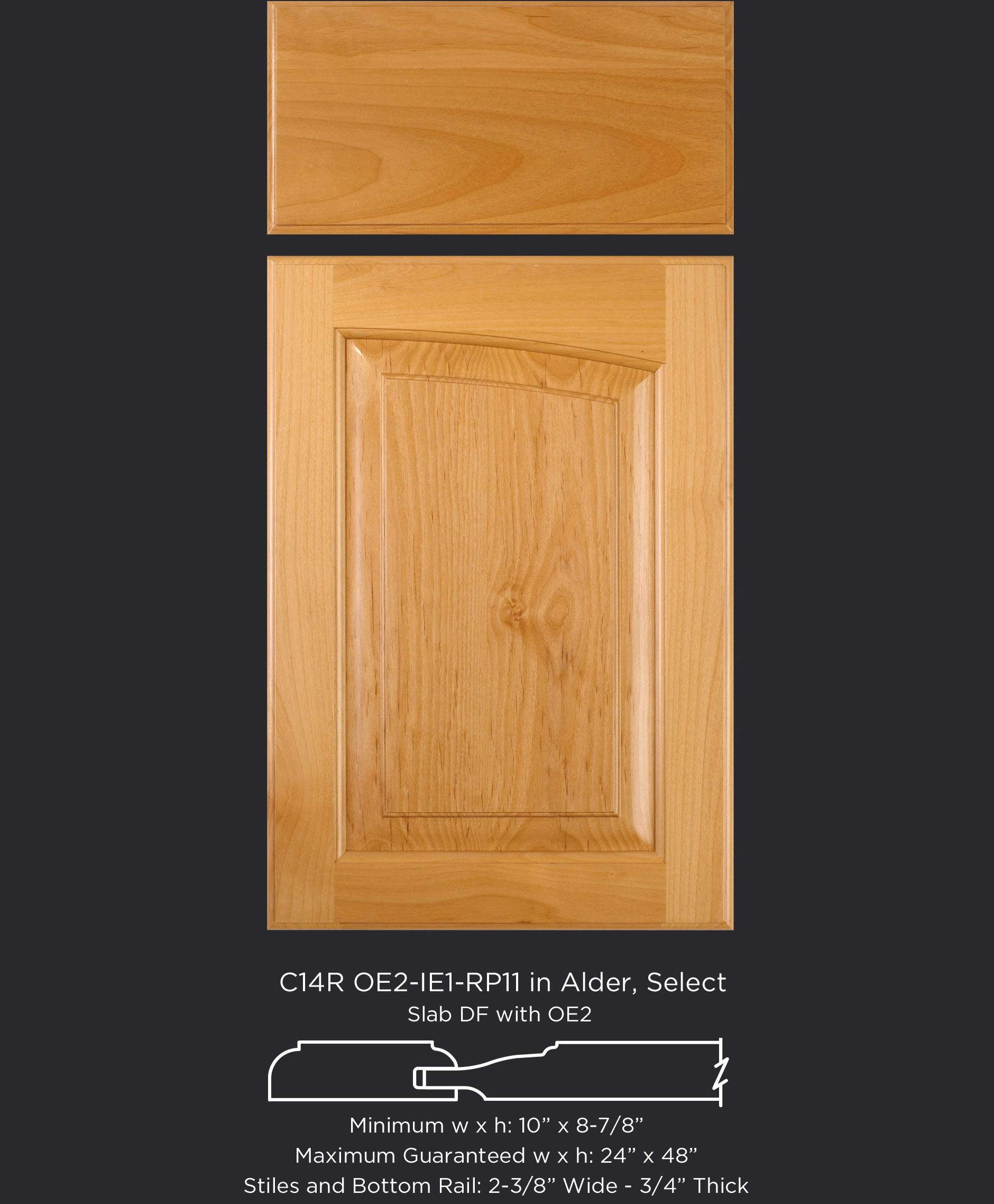 Cope and Stick Cabinet Door C14R OE2-IE1-RP11 in Alder, Select and Slab Drawer Front
