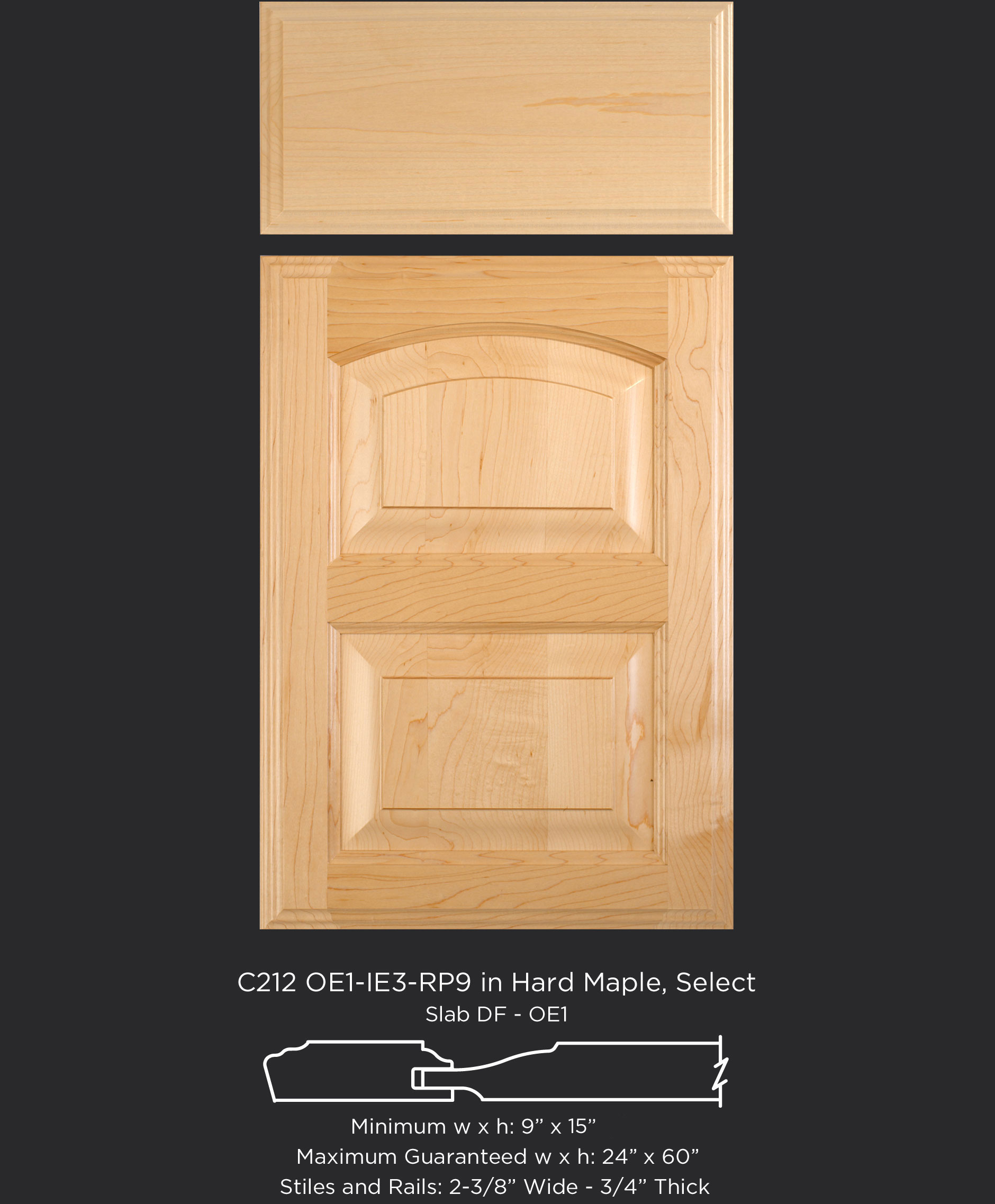 Cope and Stick Cabinet Door C212 OE1-IE3-RP9 in Hard Maple, Select and Slab Drawer Front with OE1