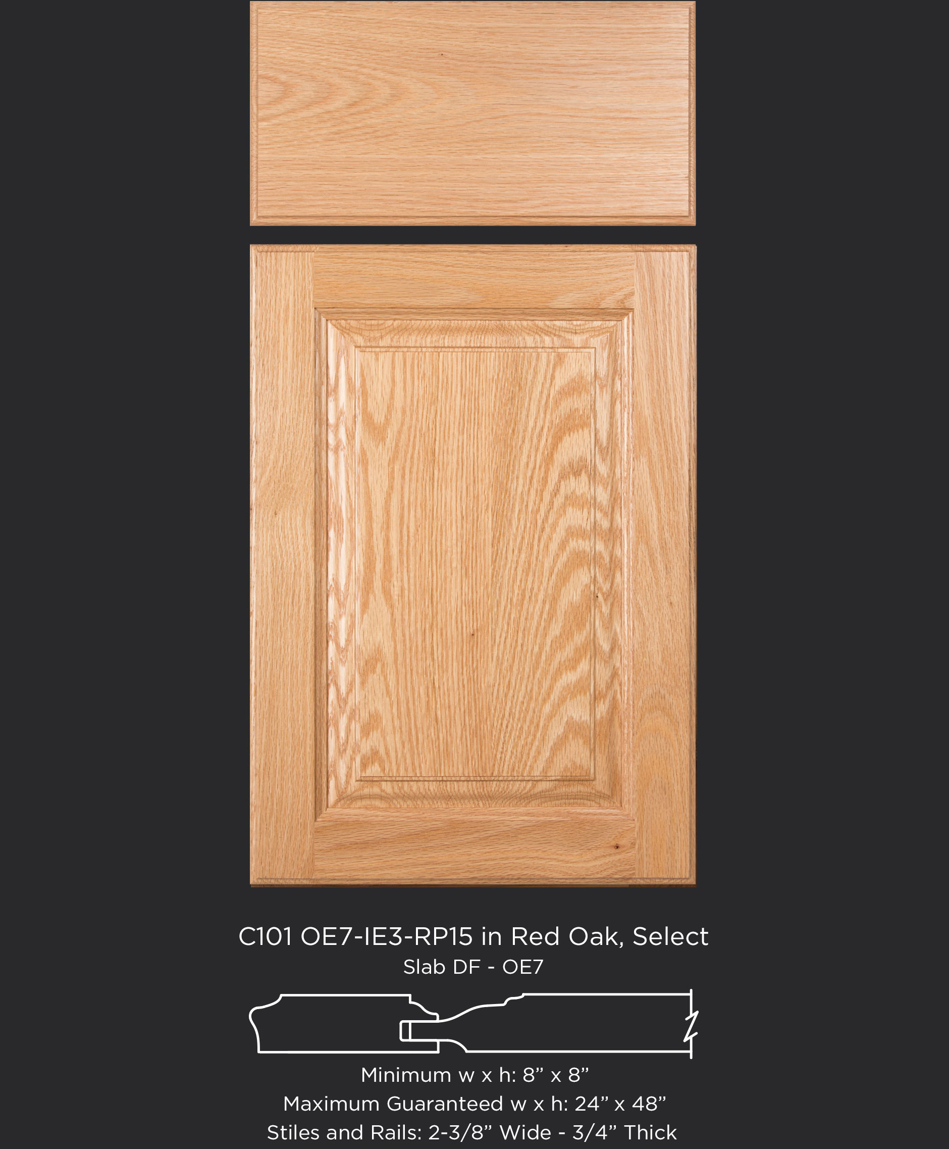 Cope and Stick Cabinet Door C101 OE7-IE3-RP15 Red Oak, Select and slab drawer front with OE7