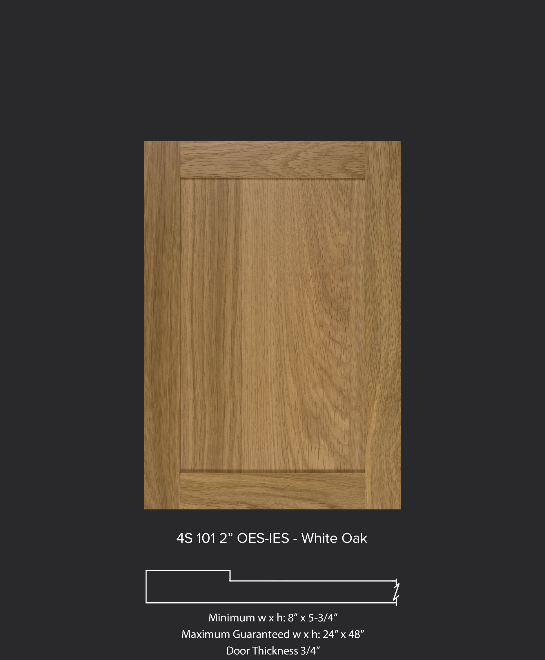 4S 101 2" cabinet door with OES IES profiles in white oak
