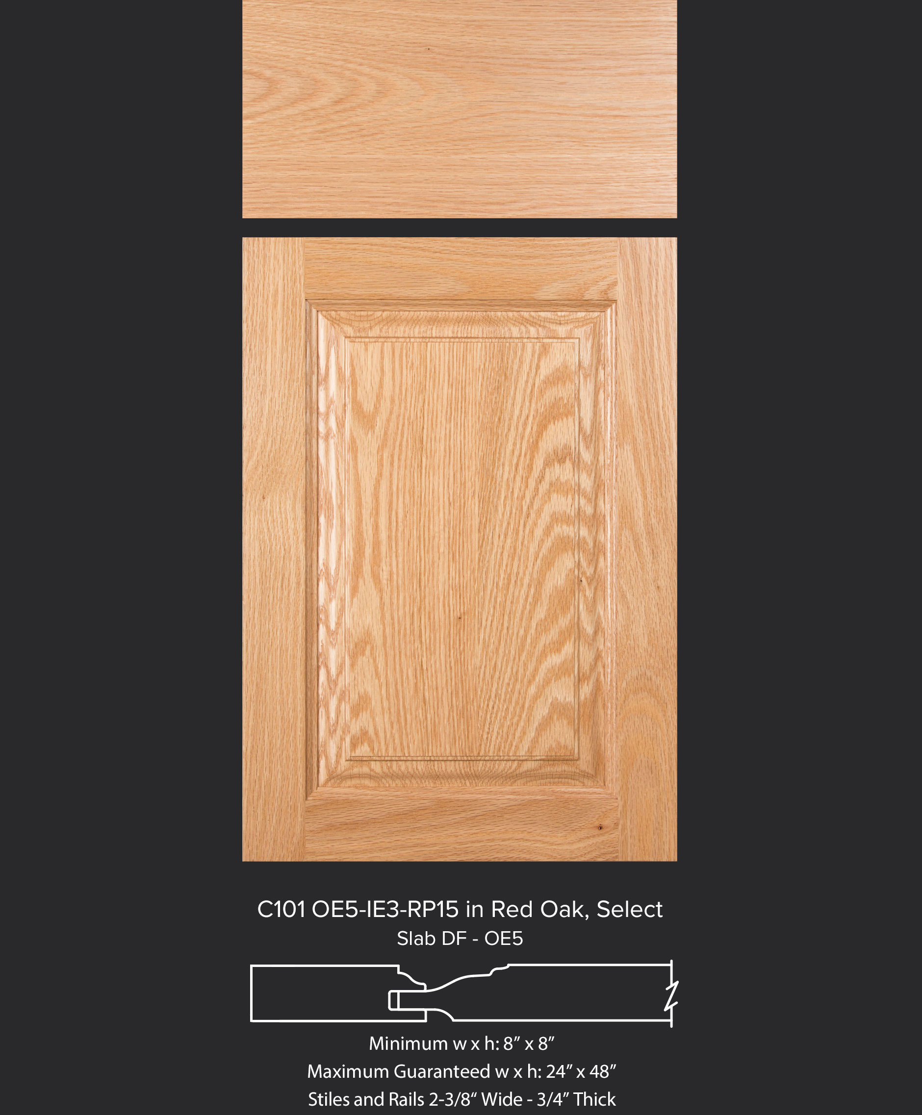 Cope and Stick Cabinet Door C101 OE5-IE3-RP15 Red Oak, Select and slab drawer front with OE5