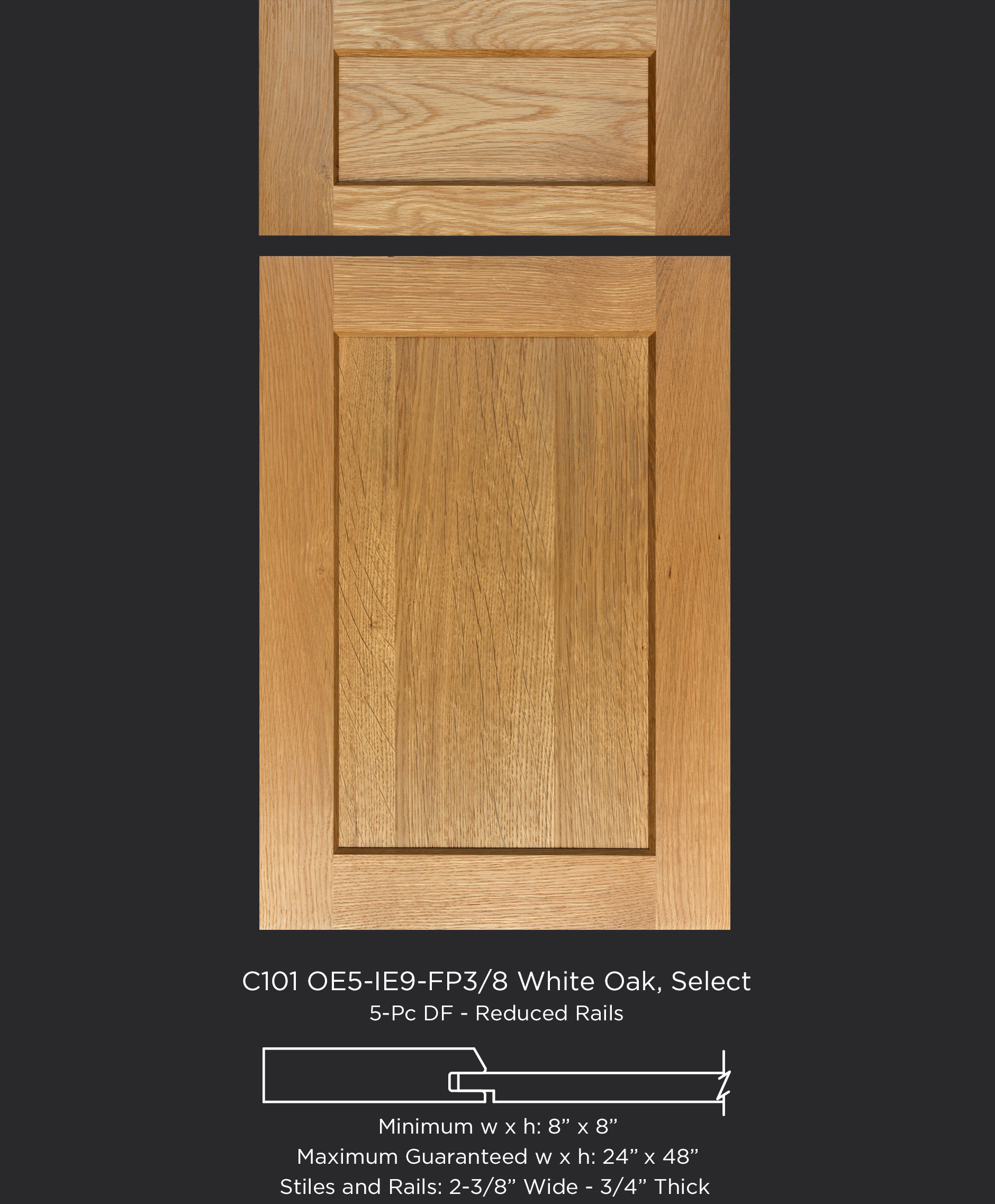 Cope and Stick Cabinet Door C101 OE5-IE9-FP3/8 in White Oak Select